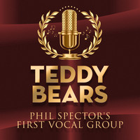 Teddy Bears - Phil Spector's First Vocal Group