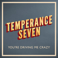 Temperance Seven - You're Driving Me Crazy