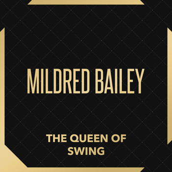 Mildred Bailey - The Queen of Swing