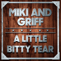 Miki And Griff - A Little Bitty Tear