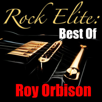 Roy Orbison - Rock Elite: Best Of Roy Orbison