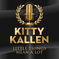 Kitty Kallen - Little Things Mean a Lot