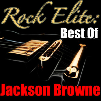 Jackson Browne - Rock Elite: Best Of Jackson Browne
