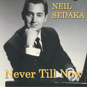 Neil Sedaka - Never Till Now