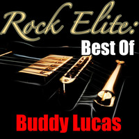 Buddy Lucas - Rock Elite: Best Of Buddy Lucas