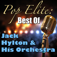 Jack Hylton & His Orchestra - Pop Elite: Best Of Jack Hylton & His Orchestra