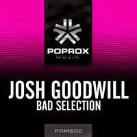 Josh Goodwill - Bad Selection