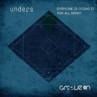 Unders - Everyone Is Doing It & Run All Night