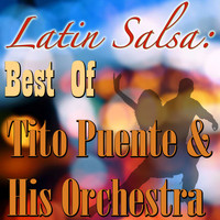 Tito Puente & His Orchestra - Latin Salsa: Best Of Tito Puente & His Orchestra