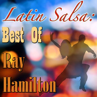 Ray Hamilton - Latin Salsa: Best Of Ray Hamilton