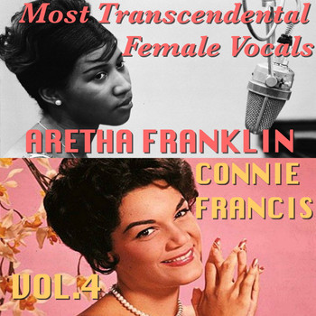 Aretha Franklin and Connie Francis - Most Transcendental Female Vocals: Connie Francis & Aretha Franklin, Vol.4