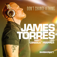 James Torres - Don't Change a Thing