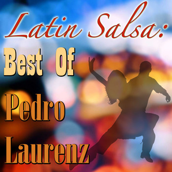 Pedro Laurenz - Latin Salsa: Best Of Pedro Laurenz