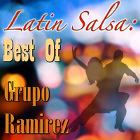 Grupo Ramirez - Latin Salsa: Best Of Grupo Ramirez