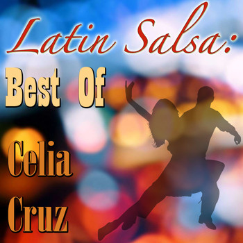 Celia Cruz - Latin Salsa: Best Of Celia Cruz