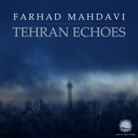 Farhad Mahdavi - Tehran Echoes