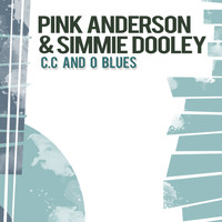 Pink Anderson & Simmie Dooley - C.C. And O. Blues