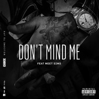 Chinx - Don't Mind Me (feat. Meet Sims) (Explicit)