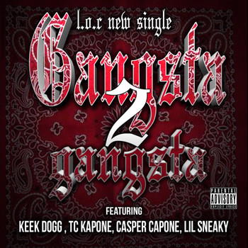 L.O.C. - Gangsta 2 Gangsta (feat. Keek Dogg, Tc Kapone, Casper Capone & Lil Sneaky) (Explicit)