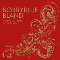Bobby "Blue" Bland - You've Got Bad Intentions