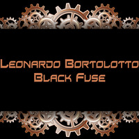 Leonardo Bortolotto - Black Fuse