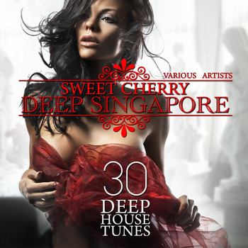 Various Artists - Sweet Cherry Deep SINGAPORE (30 Deep House Tunes)