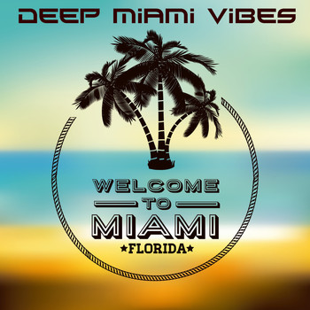 Various Artists - Deep Miami Vibes (Welcome to Miami Florida)
