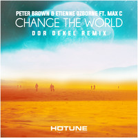 Peter Brown, Etienne Ozborne - Change the World (Dor Dekel Remix)