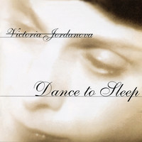 Victoria Jordanova - Victoria Jordanova: Dance to Sleep