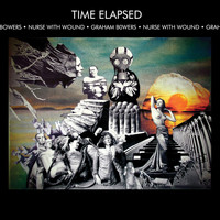 Nurse with Wound and Graham Bowers - Time Elapsed