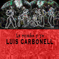 Luis Carbonell - La Rumba y Yo