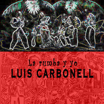 Luis Carbonell - La Rumba y Yo
