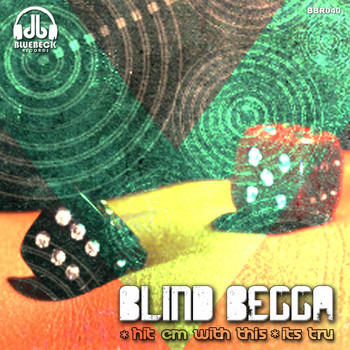Blind Begga - Hit Em With This / Its Tru