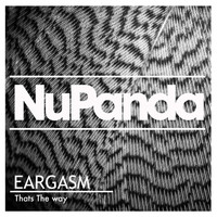 Eargasm - Thats The Way