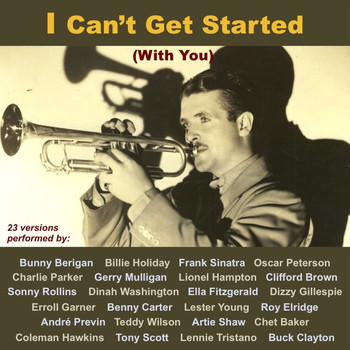 Various Artists - I Can't Get Started (With You) (23 Versions Performed By:)