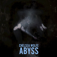 Chelsea Wolfe - Abyss