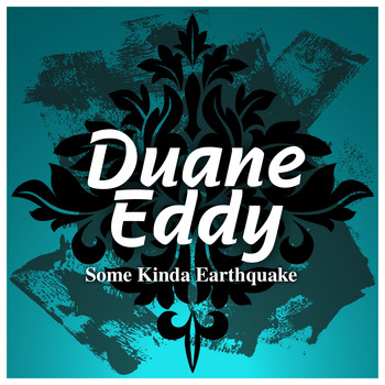 Duane Eddy - Some Kinda Earthquake