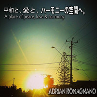 Adrian Romagnano - A Place Of Peace, Love & Harmony