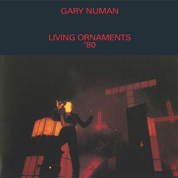 Gary Numan - Living Ornaments '80