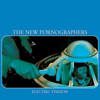 The New Pornographers - Electric Version (Explicit)