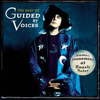 Guided By Voices - The Best of Guided By Voices: Human Amusements At Hourly Rates (Explicit)