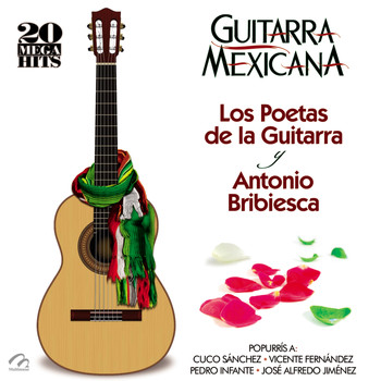 Los Poetas De La Guitarra Y Antonio Bribiesca - Guitarra Mexicana (20 Mega Hits) Los Poetas de la Guitarra y Antonio Bribiesca