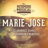 Marie-José - Les grandes dames de la chanson française : Marie-José, Vol. 1