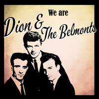 Dion And The Belmonts - We are Dion & The Belmonts