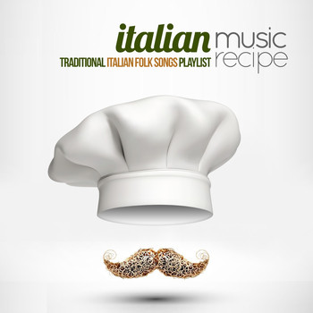 Various Artists - Italian Music Recipes (Traditional Italian Folk Songs Playlist)