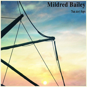 Mildred Bailey - That Ain't Right