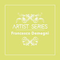 Francesco Demegni - Artist Series: Francesco Demegni