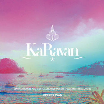 Pierre Ravan - KaRavan, Vol. 9 - With Love from Dubai to Ibiza (Compiled by Pierre Ravan)