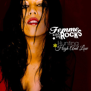 Femme Rocks - Hunting High and Low