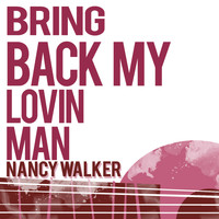 Nancy Walker - Bring Back My Lovin' Man